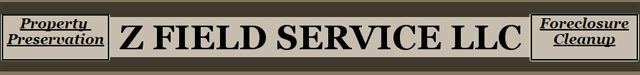 Z Field Service | Property Preservation and Inspection Company providing Foreclosure Clean outs, Full Trash Outs, REO Property Maintenance, and more.